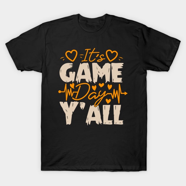 It's GAME day y'all T-Shirt by TRACHLUIM